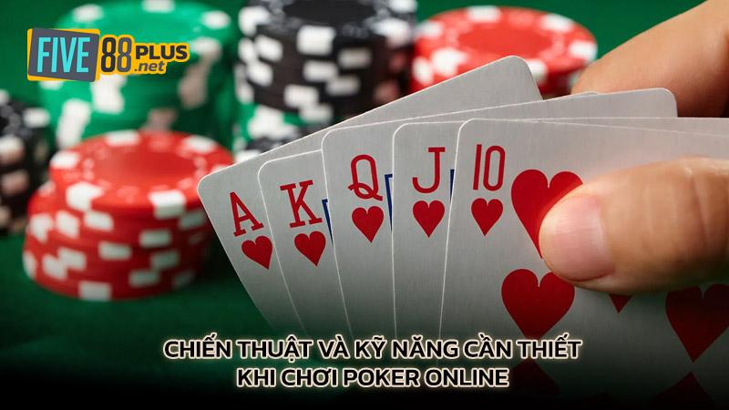 Chiến thuật và kỹ năng cần thiết khi chơi Poker online