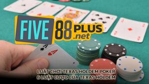 Luật chơi Texas Holdem Poker - 6 luật cược của Texas Holdem