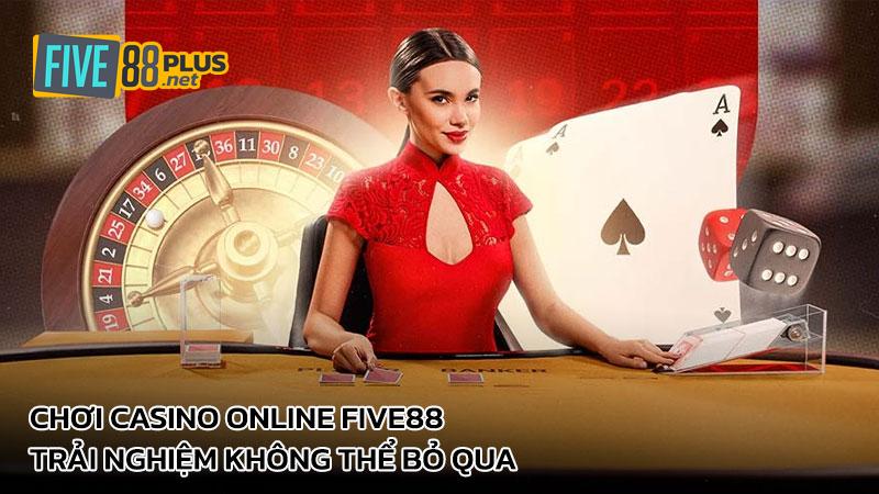 Chơi casino online Five88 - Trải nghiệm không thể bỏ qua