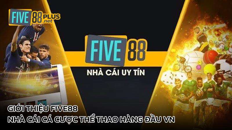 Giới thiệu Five88 – Sản phẩm, dịch vụ & lợi ích khi tham gia thành viên